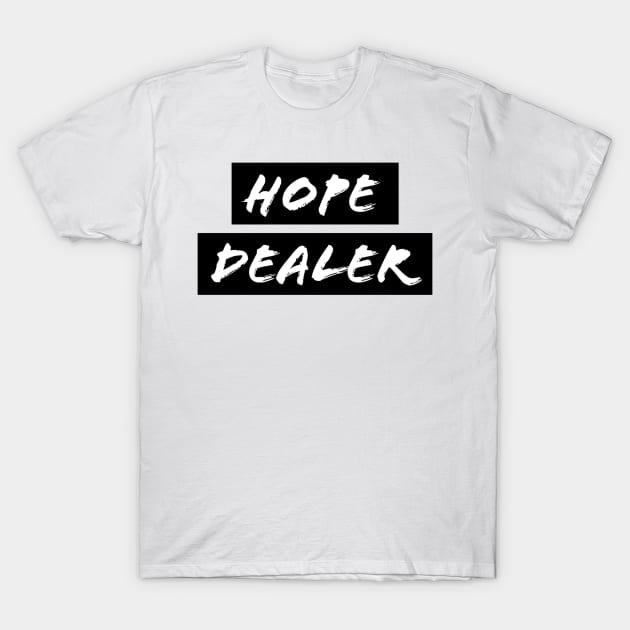 Hope Dealer - Christian Faith T-Shirt by Christian Faith